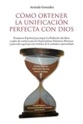 Cómo Obtener La Unificación Perfecta Con Dios - Armida González