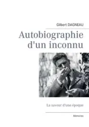 Autobiographie d'un inconnu - Gilbert Dagneau
