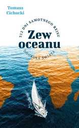 eBook Zew oceanu. 312 dni samotnego rejsu dookoła świata - Tomasz Cichocki epub mobi