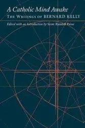 A Catholic Mind Awake - Kelly Bernard