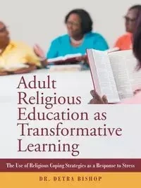 Adult Religious Education as Transformative Learning - Detra Bishop Dr.