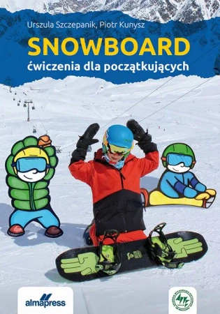 Snowboard. Ćwiczenia dla początkujących - Urszula Szczepanik, Piotr Kunysz