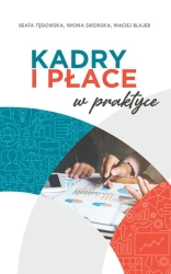 Kadry i płace w praktyce - Maciej Blajer