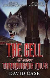 The Cell & Other Transmorphic Tales - David Case