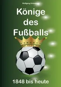 Könige des Fußballs - Schnepper Wolfgang