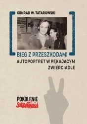 Bieg z przeszkodami: Autoportret w pękającym.. - Konrad W. Tatarowski