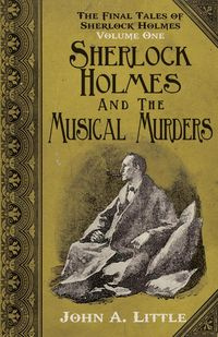 The Final Tales of Sherlock Holmes - Volume 1 - The Musical Murders - Little John a.