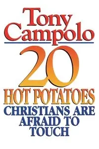 20 Hot Potatoes Christians Are Afraid to Touch - Tony Campolo