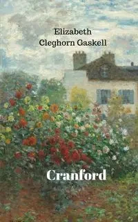 Cranford (Annoted) - Elizabeth Gaskell Cleghorn