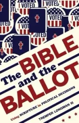 Bible and the Ballot - Longman Tremper