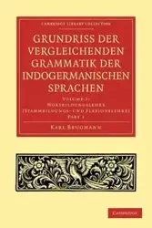 Grundriss Der Vergleichenden Grammatik Der Indogermanischen Sprachen - Karl Brugmann