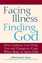 Facing Illness, Finding God - Joseph B. Meszler Rabbi