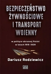 Bezpieczeństwo żywnościowe i transport wojenny.. - Dariusz Rodziewicz