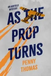 As the Prop Turns - Thomas Penny
