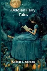 Belgian Fairy Tales - L. George Carlson