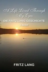 A Life Lived Through My Eyes - Lang Fritz