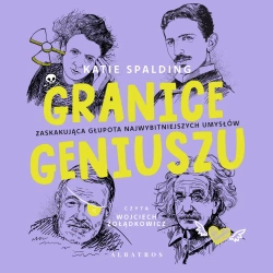 audiobook GRANICE GENIUSZU. Zaskakująca głupota najwybitniejszych umysłów w historii - Katie Spalding
