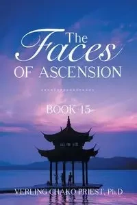 The Faces of Ascension - PRIEST Ph.D VERLING CHAKO