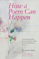 How a Poem Can Happen - Andrew Kuhn