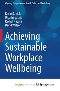 Achieving Sustainable Workplace Wellbeing - Kevin Daniels
