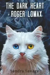 The Dark Heart of Roger Lomax - SANDRA SAVAGE