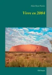 Vivre en 2084 - Poirier Alain René