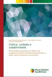 Clínica, cuidado e subjetividade - Carlos Hubner Moreira Luiz