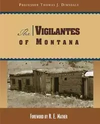 Vigilantes of Montana - Thomas Dimsdale