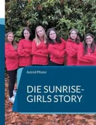 Die Sunrise-Girls Story - Astrid Pfister