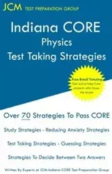 Indiana CORE Physics - Test Taking Strategies - Test Preparation Group JCM-Indiana CORE