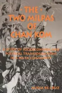 The Two Milpas of Chan Kom - Cruz Alicia Re