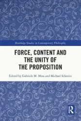 Force, Content and the Unity of the Proposition - Mras Gabriele M.