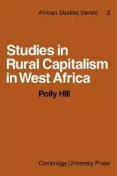 Studies in Rural Capitalism in West Africa - Polly Hill