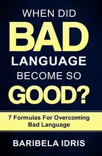 When Did Bad Language Become So Good? - Idris Baribela