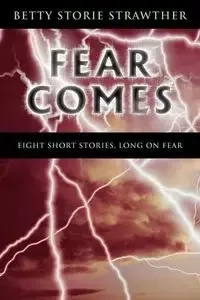 Fear Comes - Betty Storie