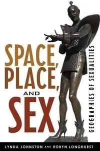 Space, Place, and Sex - Lynda Johnston