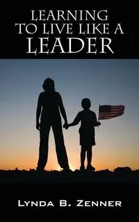 Learning to LIVE LIKE A LEADER - Lynda Zenner B
