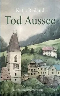 Tod Aussee - Reiland Katja