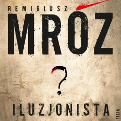 audiobook Iluzjonista - Remigiusz Mróz