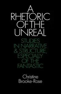 A Rhetoric of the Unreal - Christine Brooke-Rose