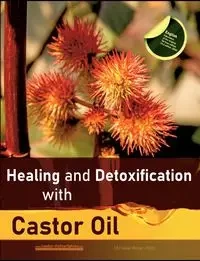 Healing and Detoxification with Castor Oil - Christian Meyer-Esch