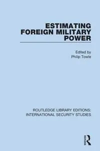 Estimating Foreign Military Power - Towle Philip