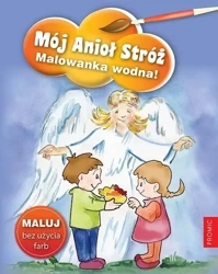 Mój Anioł Stróż. Malowanka wodna! - praca zbiorowa