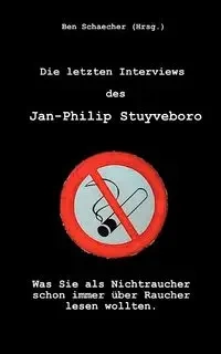 Die letzten Interviews des Jan-Philip Stuyveboro - Schaecher Ben