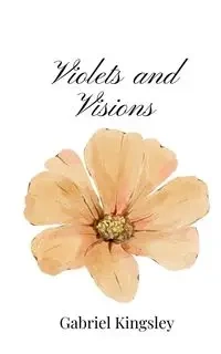 Violets and Visions - Gabriel Kingsley
