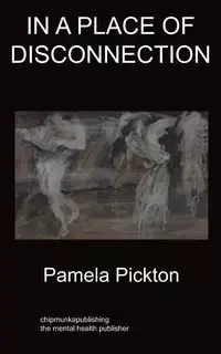In a Place of Disconnection - Pamela Pickton