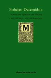 eBook Teoretyczne i praktyczne kłopoty z wartościami i wartościowaniem - Bohdan Dziemidok epub mobi
