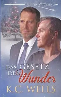 Das Gesetz der Wunder - Wells K.C.
