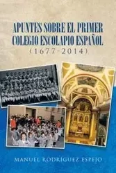 Apuntes sobre el primer colegio escolapio español (1677-2014) - Manuel Espejo Rodríguez