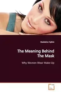 The Meaning Behind The Mask - Madeleine Ogilvie